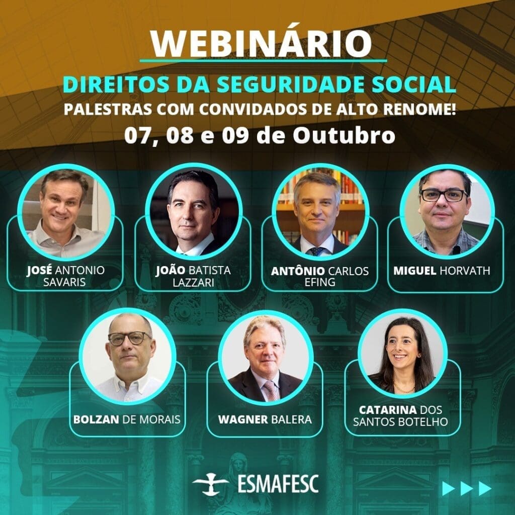 Ministros do STF, do STJ, desembargadores, juízes federais e juristas participam de webinário gratuito sobre Direitos da Seguridade Social A Escola Superior da Magistratura Federal do Estado de Santa Catarina – ESMAFESC; promove nos dias 7, 8 e 9 de outubro o webinário;”Direitos da Seguridade Social – perspectivas.”;