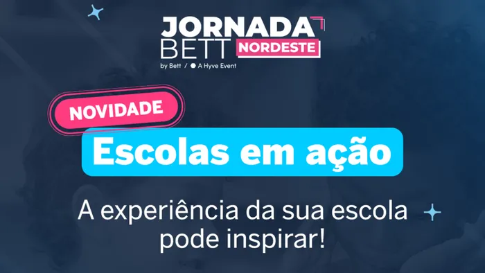 Escolas privadas do Norte e Nordeste têm até 10 de julho para inscrever suas experiências na Jornada Bett Nordeste 2026
