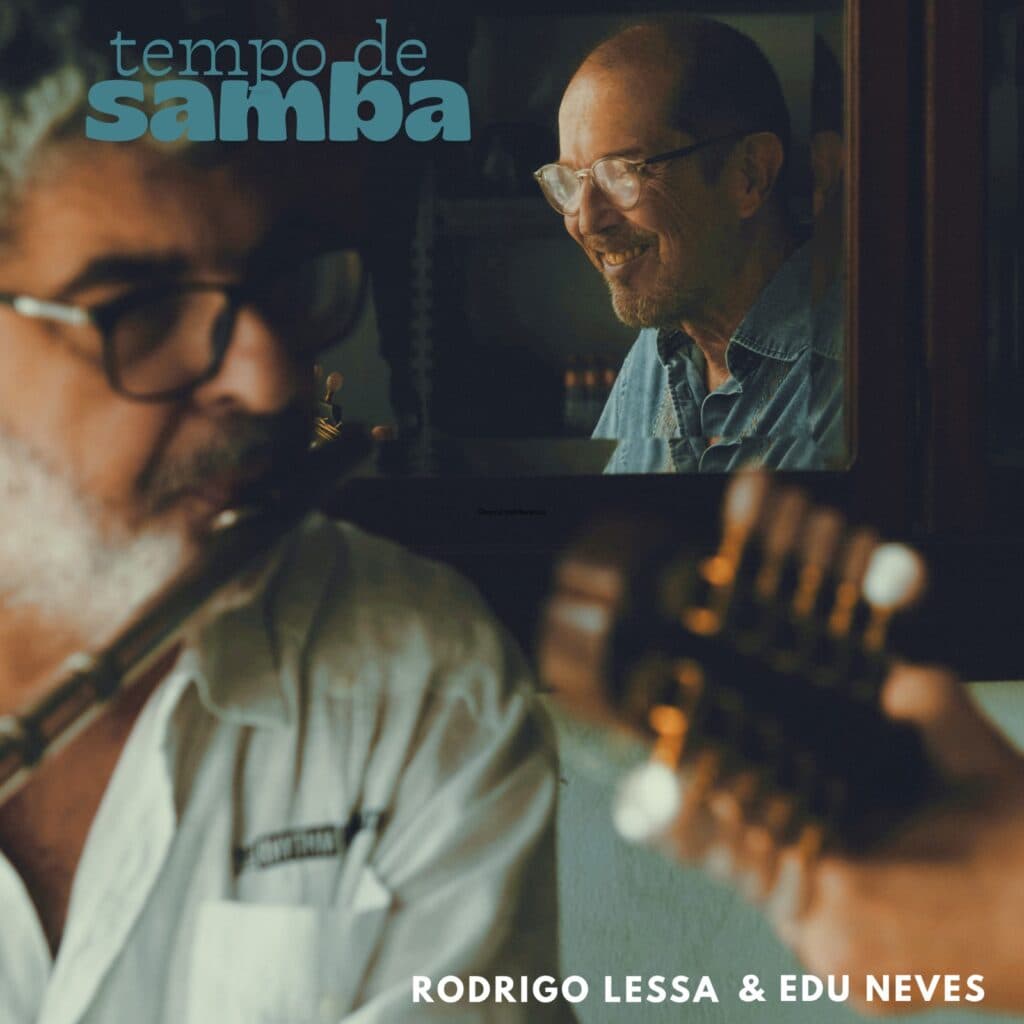 “Tempo de Samba”, álbum instrumental de Rodrigo Lessa e Edu Neves, chega às plataformas dia 3 de junho