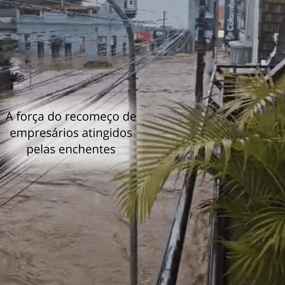 Imagem-A força do recomeço de empresários atingidos pelas enchentes