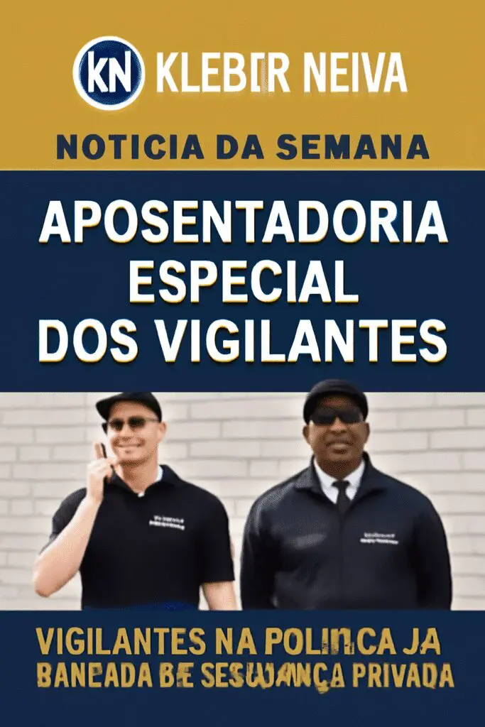 NOTICIA DA SEMANA APOSENTADORIA ESPECIAL DOS VIGILANTES.