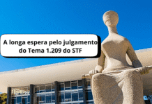A longa espera pelo julgamento do Tema 1.209 do STF